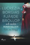 Lucrezia Borgias fjarde broellop och andra berattelser