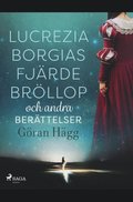 Lucrezia Borgias fjrde brllop och andra berttelser