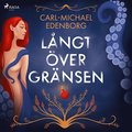 Långt över gränsen : erotiska historier om begär och skräck
