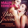 Yst�v�np�iv�: Intohimon paratiisi - eroottinen novelli