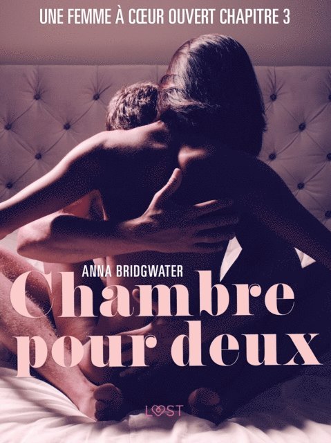 Anna Bridgwater - Chambre pour deux, Une femme à cœur ouvert chapitre 3 - Une nouvelle érotique, E-bok