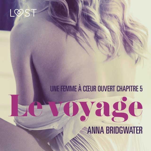 Bridgwater - Le voyage, Une femme à cœur ouvert chapitre 5 - Une nouvelle érotique, Ljudbok