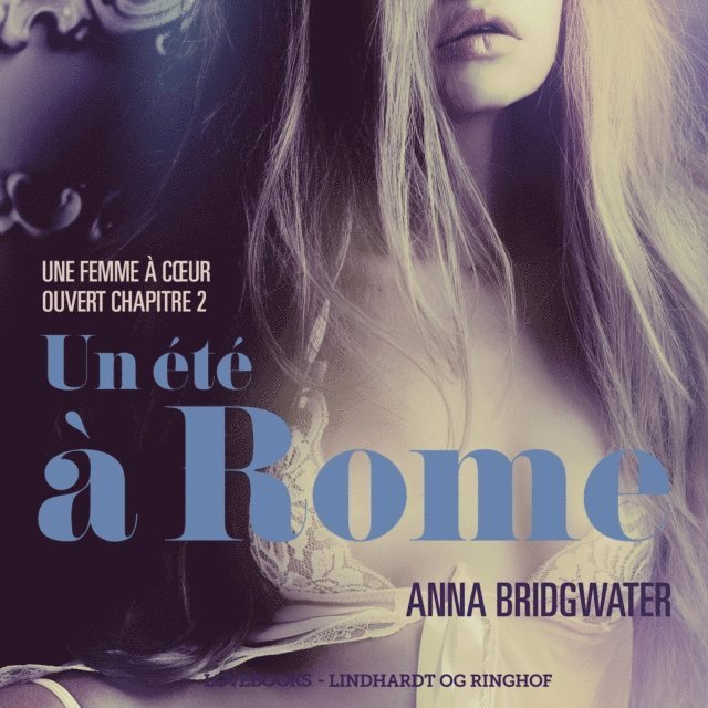 Bridgwater - Un été à Rome, Une femme à cœur ouvert chapitre 2 - Une nouvelle érotique, Ljudbok
