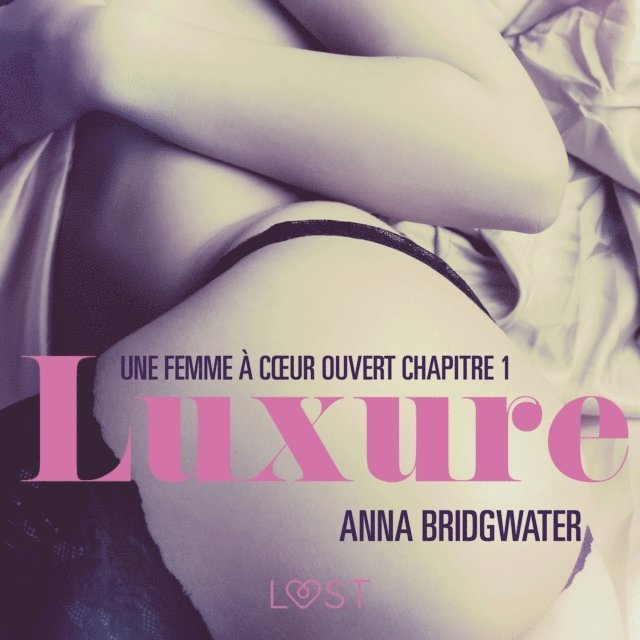 Bridgwater - Luxure, Une femme à cœur ouvert chapitre 1 – Une nouvelle érotique, Ljudbok