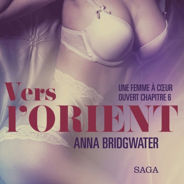 Bridgwater - Vers l’Orient, Une femme à cœur ouvert chapitre 6 – Une nouvelle érotique, Ljudbok