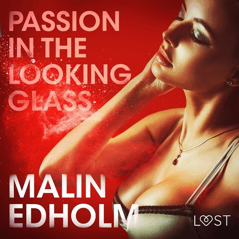 Malin Edholm - Passion in the Looking Glass - Erotic Short Story, Ljudbok. Tillgänglighet: Lägg i varukorg