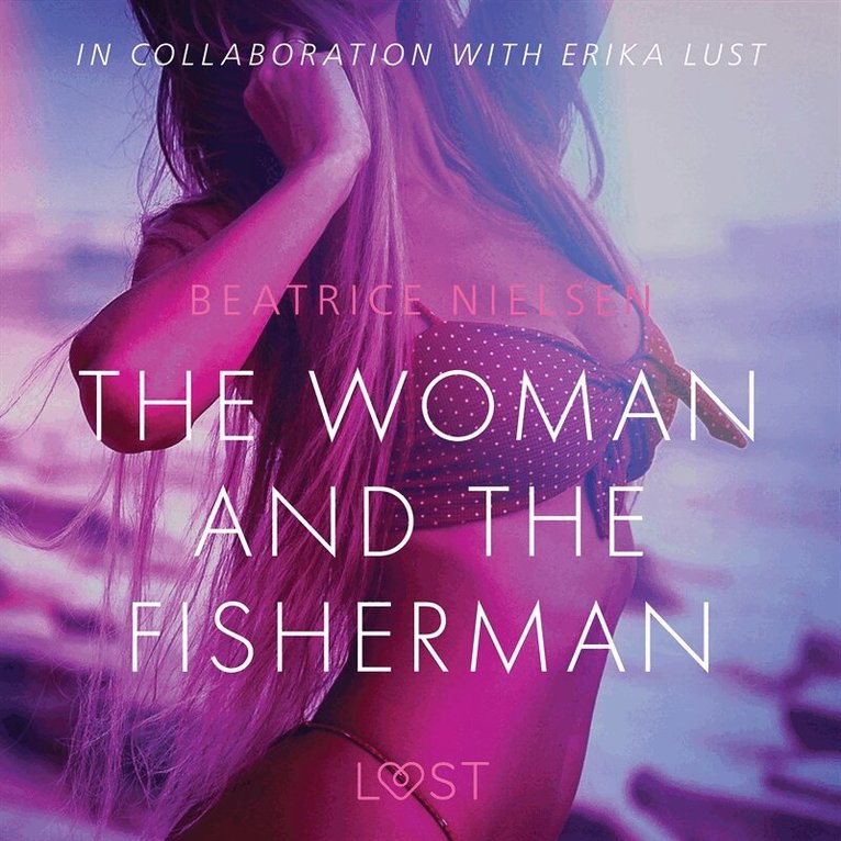 Beatrice Nielsen - The Woman and the Fisherman - Erotic Short Story, Ljudbok