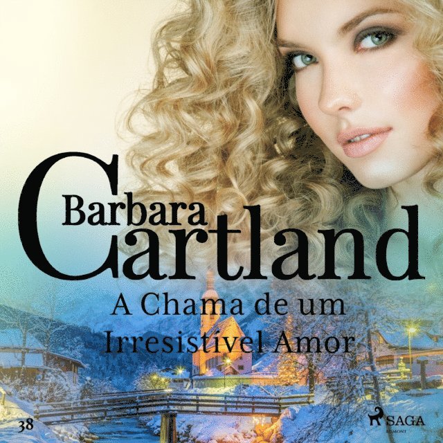 Cartland - A Chama de um Irresistível Amor (A Eterna Coleção de Barbara Cartland 38), Ljudbok
