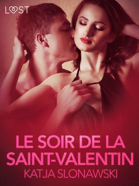 Katja Slonawski - Le Soir de la Saint-Valentin – Une nouvelle érotique, E-bok