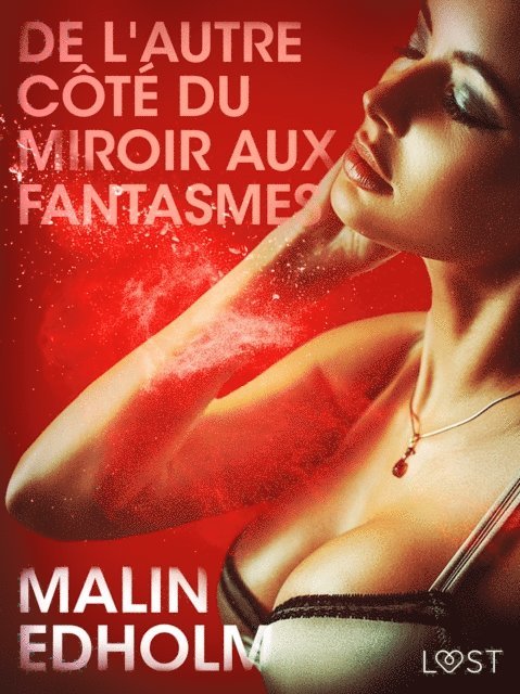 Malin Edholm - De l'autre côté du miroir aux fantasmes – Une nouvelle érotique, E-bok