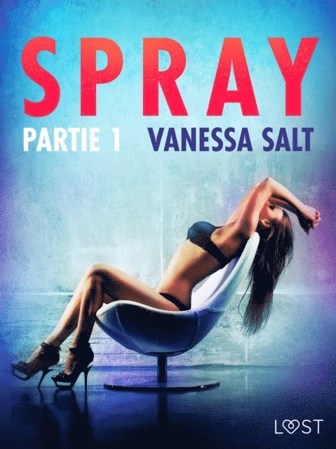 Vanessa Salt - Spray, partie 1 – Une nouvelle érotique, E-bok