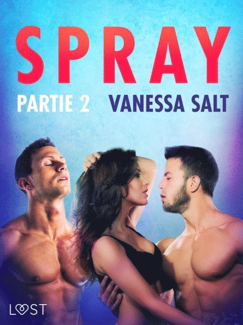 Vanessa Salt - Spray, partie 2 – Une nouvelle érotique, E-bok