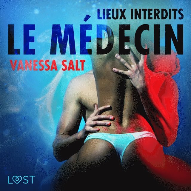 Salt - Lieux interdits : Le Médecin – Une nouvelle érotique, Ljudbok