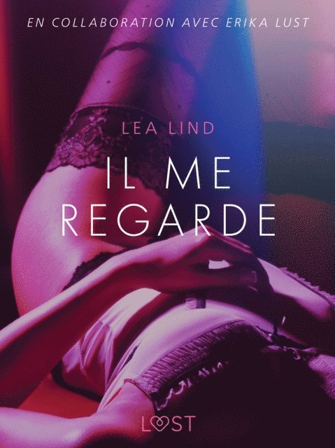 Lea Lind - Il me regarde – Une nouvelle érotique, E-bok
