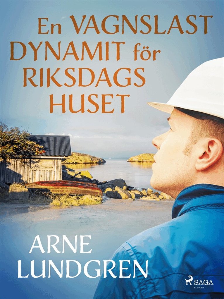 Arne Lundgren - En vagnslast dynamit för riksdagshuset, E-bok