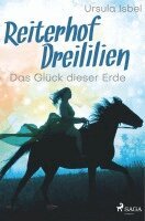Ursula Isbel - Reiterhof Dreililien 1 - Das Glück dieser Erde, Häftad. Tillgänglighet: Lägg i varukorg