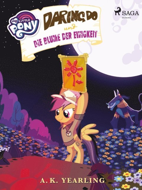 A.K. Yearling - My Little Pony - Daring Do und die Blume der Ewigkeit, E-bok
