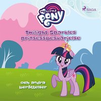 Twilight Sparkles prinsessbesvrjelse och andra berttelser