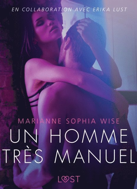 Marianne Sophia Wise - Un homme très manuel - Une nouvelle érotique, E-bok