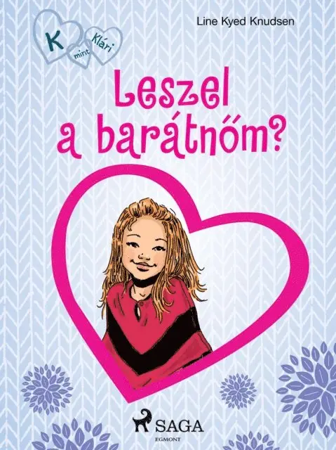 Line Kyed Knudsen - K, mint Klári 2. – Leszel a barátnőm?, E-bok. Tillgänglighet: Lägg i varukorg