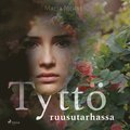 Tytt ruusutarhassa