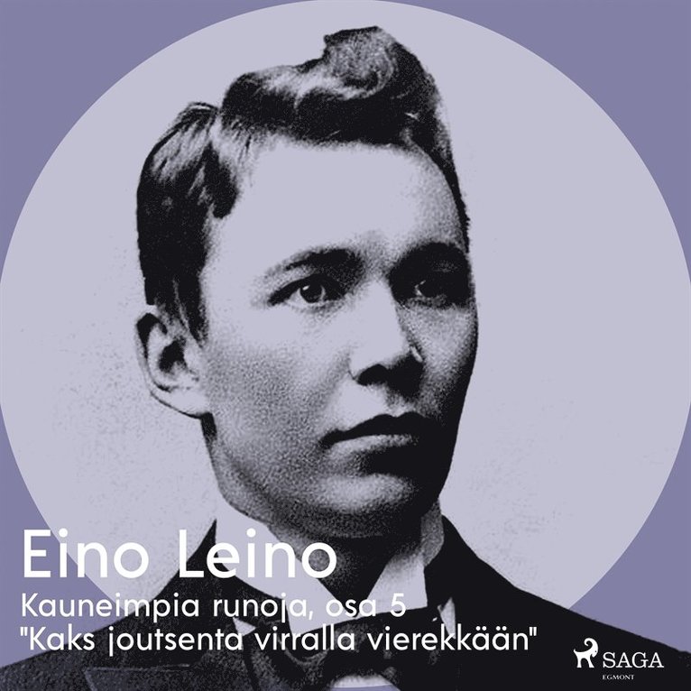 Eino Leino - Kauneimpia runoja, osa 5 "Kaks joutsenta virralla vierekkään", Ljudbok