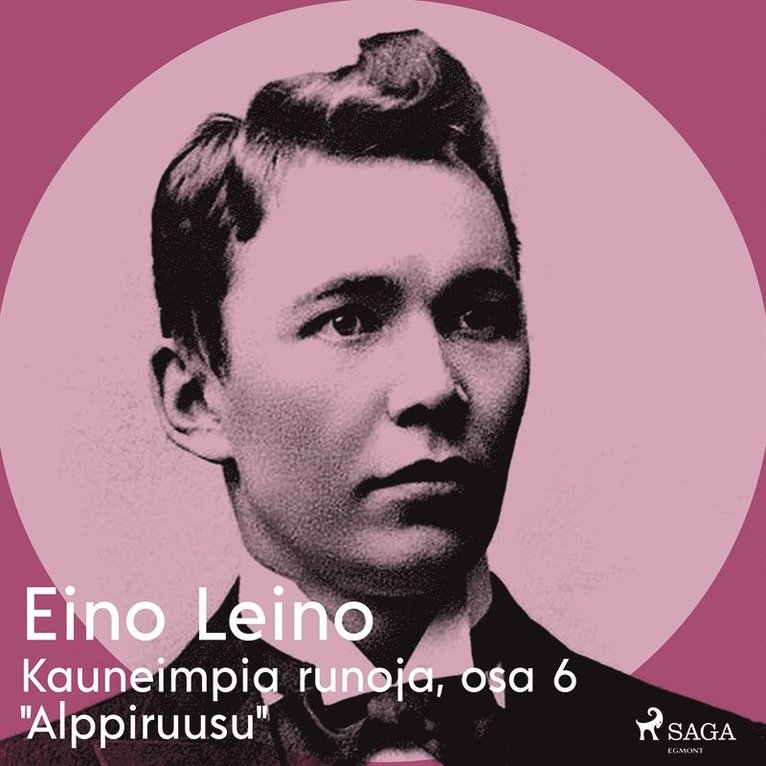 Eino Leino - Kauneimpia runoja, osa 6 "Alppiruusu", Ljudbok