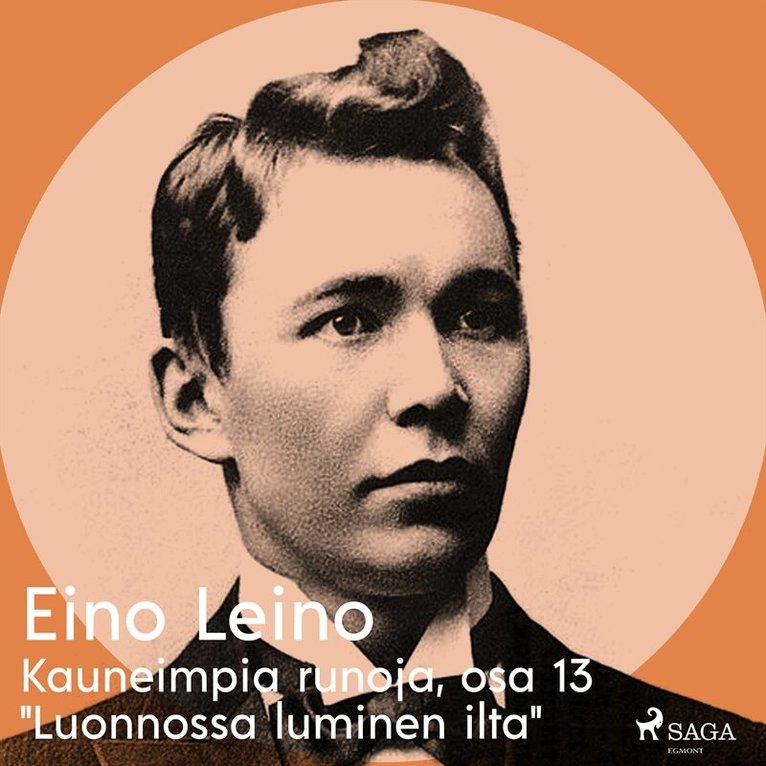Eino Leino - Kauneimpia runoja, osa 13 "Luonnossa luminen ilta", Ljudbok
