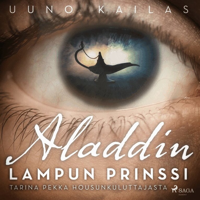 Uuno Kailas - Aladdin, lampun prinssi. Tarina Pekka Housunkuluttajasta, Ljudbok