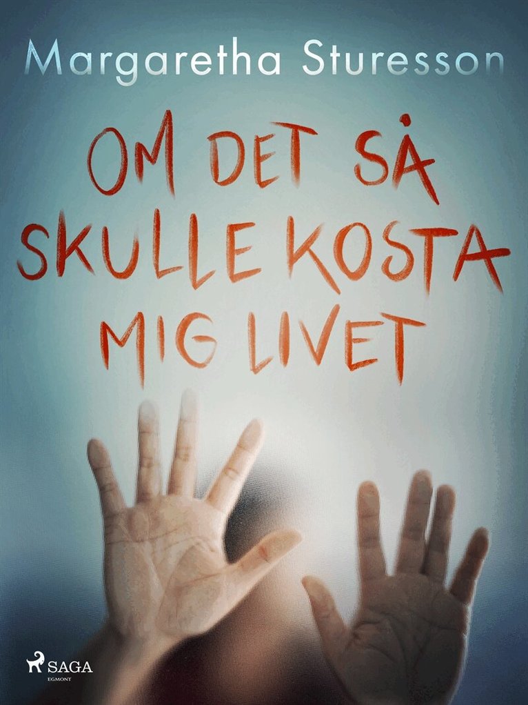 Margaretha Sturesson - Om det så skulle kosta mig livet, E-bok