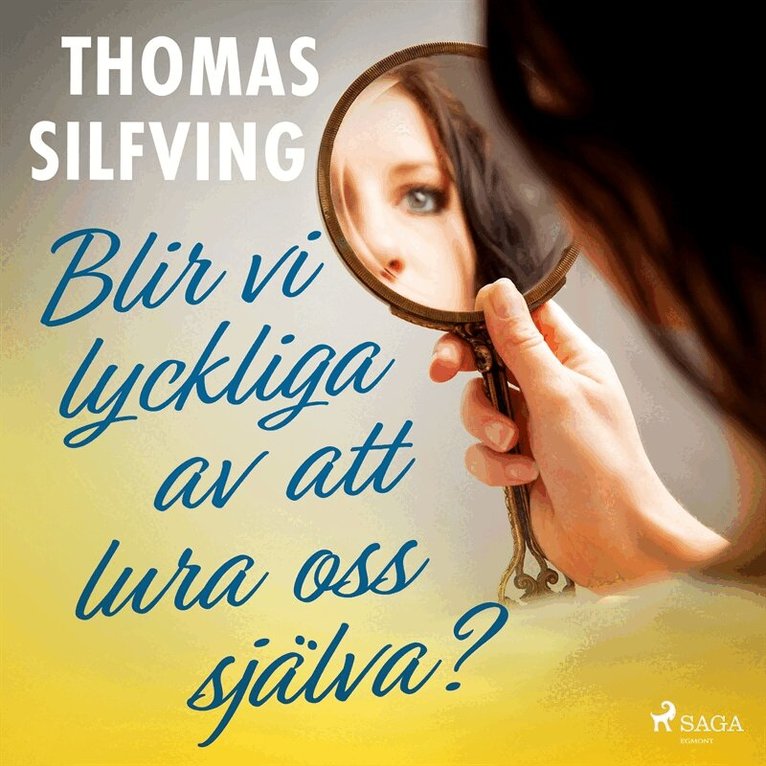 Thomas Silfving - Blir vi lyckliga av att lura oss själva?, Ljudbok