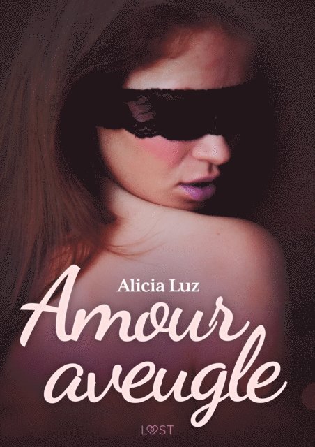 Alicia Luz - Amour aveugle – Une nouvelle érotique, E-bok