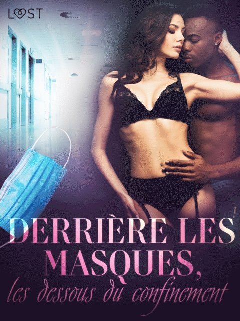Alicia Luz - Derrière les masques, les dessous du confinement – Une nouvelle érotique, E-bok