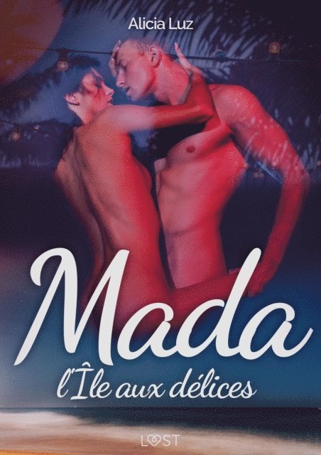 Alicia Luz - Mada, l'Île aux délices – Une nouvelle érotique, E-bok
