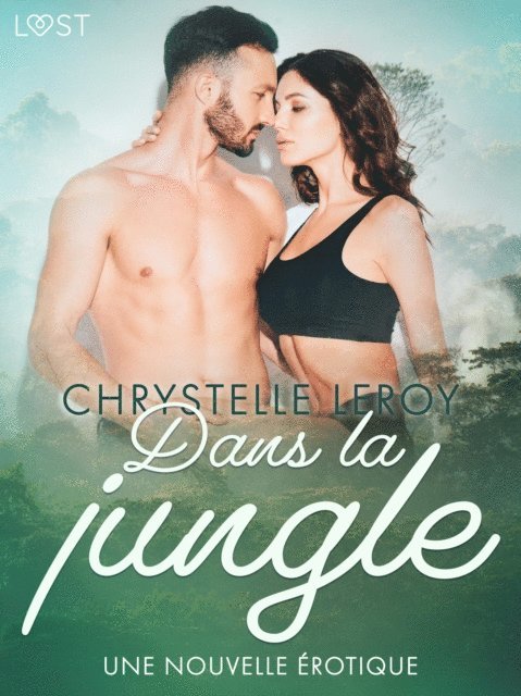 Chrystelle LeRoy - Dans la jungle – Une nouvelle érotique, E-bok
