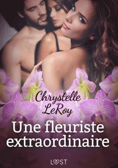 Chrystelle LeRoy - Une fleuriste extraordinaire – Une nouvelle érotique, E-bok