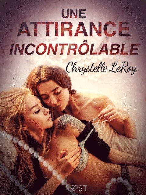 Chrystelle LeRoy - Une attirance incontrôlable - Une nouvelle érotique, E-bok