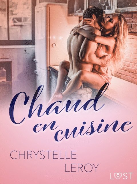 Chrystelle LeRoy - Chaud en cuisine – Une nouvelle érotique, E-bok