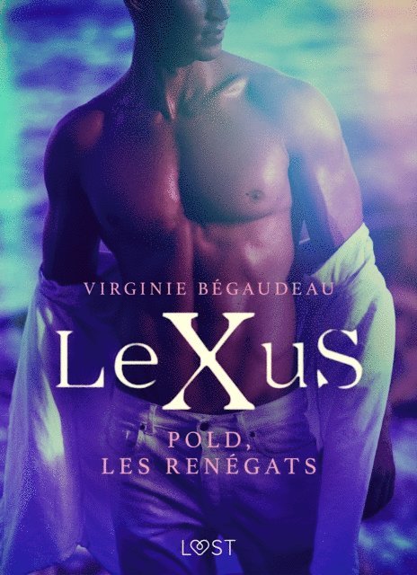 Virginie Begaudeau - LeXuS : Pold, les Renégats – Une dystopie érotique, E-bok