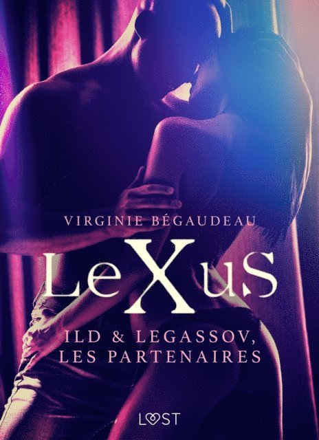 Virginie Begaudeau - LeXuS : Ild & Legassov, les Partenaires – Une dystopie érotique, E-bok