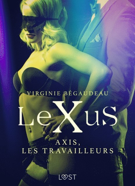 Virginie Begaudeau - LeXuS : Axis, les Travailleurs – Une dystopie érotique, E-bok