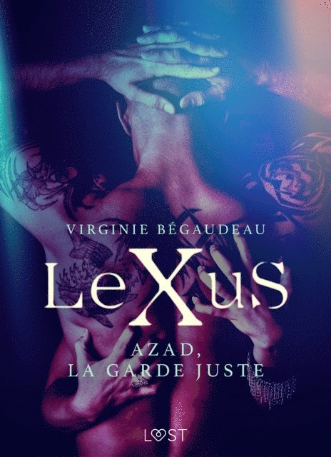 Virginie Begaudeau - LeXuS : Azad, la Garde Juste – Une dystopie érotique, E-bok