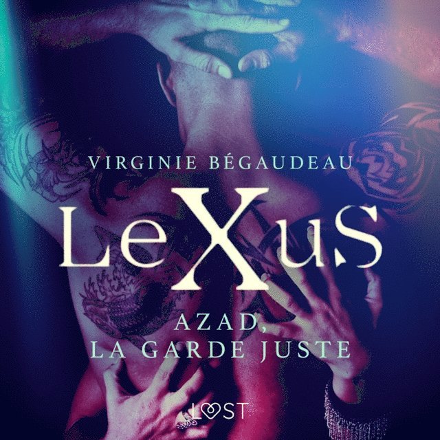 Begaudeau - LeXuS : Azad, la Garde Juste – Une dystopie érotique, Ljudbok