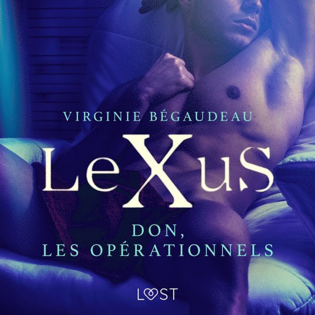 Begaudeau - LeXuS : Don, les Opérationnels – Une dystopie érotique, Ljudbok