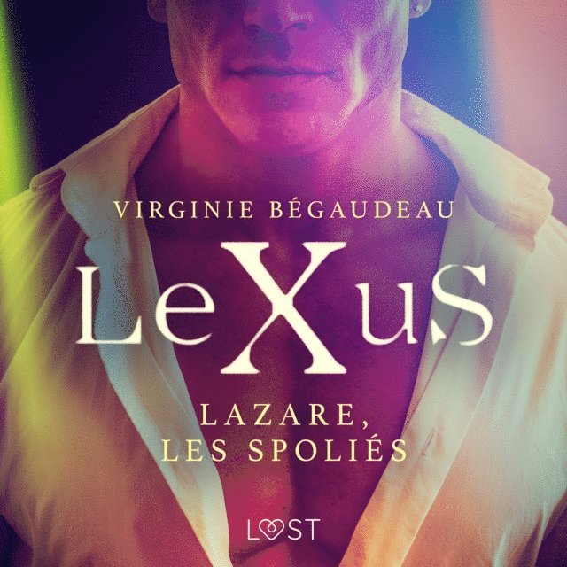Begaudeau - LeXuS : Lazare, les Spoliés – Une dystopie érotique, Ljudbok