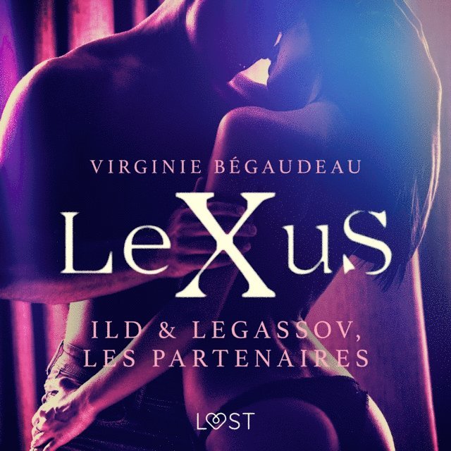 Begaudeau - LeXuS : Ild & Legassov, les Partenaires – Une dystopie érotique, Ljudbok