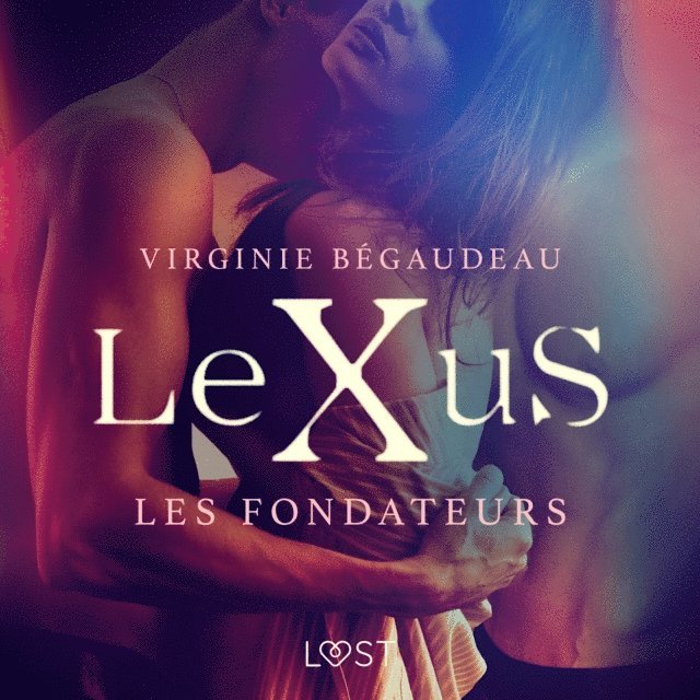 Begaudeau - LeXuS : Les Fondateurs – Une dystopie érotique, Ljudbok