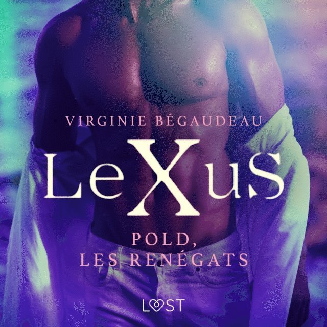 Begaudeau - LeXuS : Pold, les Renégats – Une dystopie érotique, Ljudbok