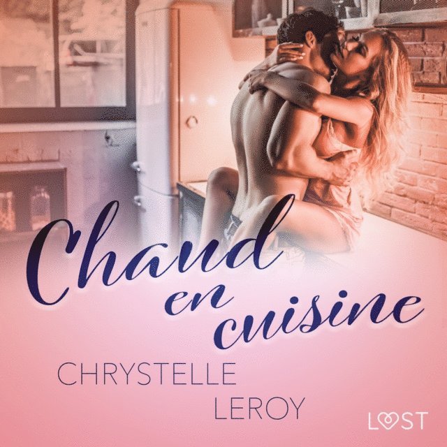 LeRoy - Chaud en cuisine – Une nouvelle érotique, Ljudbok