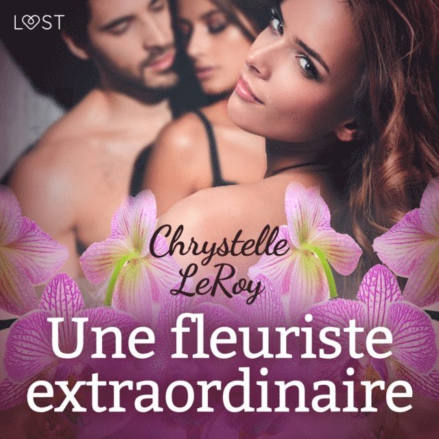 LeRoy - Une fleuriste extraordinaire – Une nouvelle érotique, Ljudbok